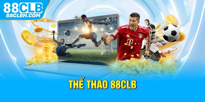 Thể Thao 88CLB - Thiên Đường Cho Những Ai Đam Mê Cá Cược