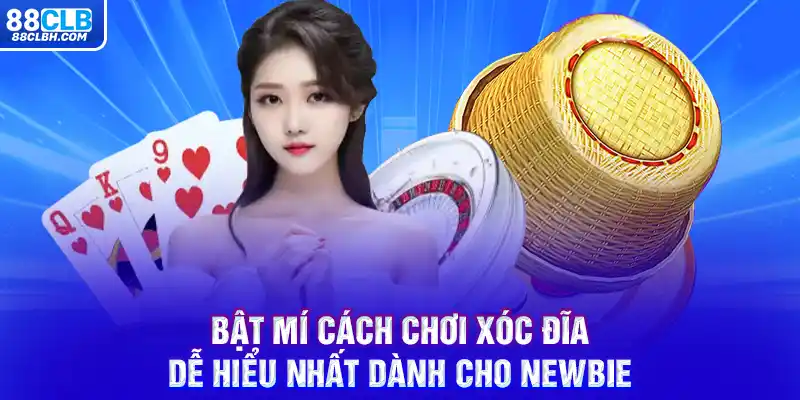 Bật mí cách chơi xóc đĩa dễ hiểu nhất dành cho newbie