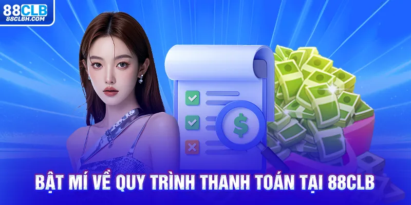 Bật mí về quy trình thanh toán tại 88CLB