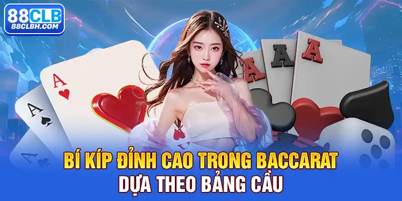 Bí kíp đỉnh cao trong Baccarat dựa theo bảng cầu