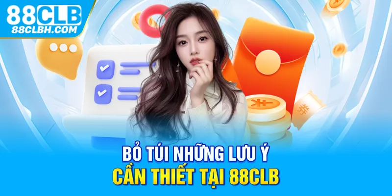 Bỏ túi những lưu ý cần thiết tại 88CLB