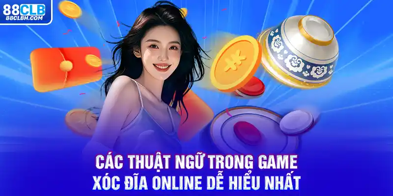 Các thuật ngữ trong game xóc đĩa online dễ hiểu nhất