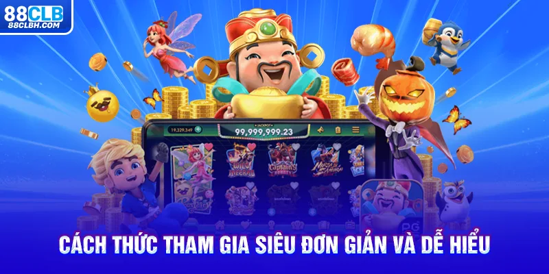 Cách thức tham gia siêu đơn giản và dễ hiểu