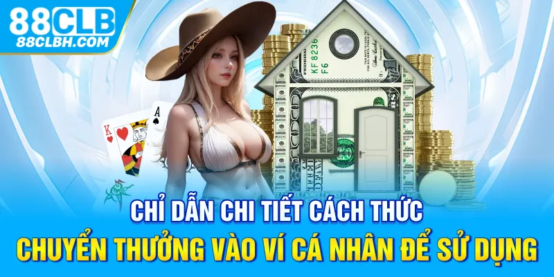 Chỉ dẫn chi tiết cách thức chuyển thưởng vào ví cá nhân để sử dụng 