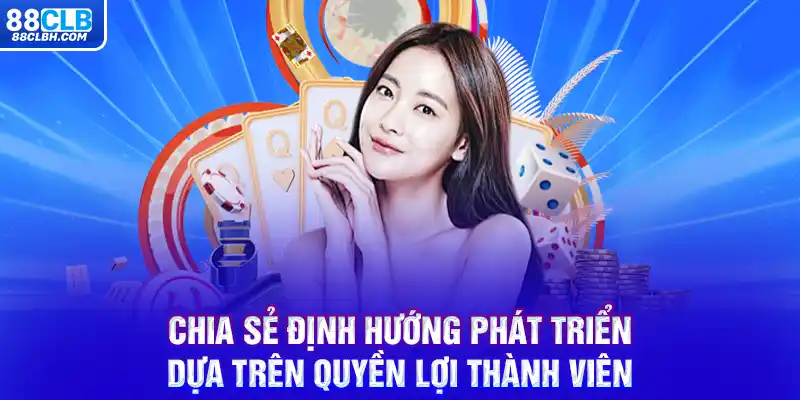 Chia sẻ định hướng phát triển dựa trên quyền lợi thành viên