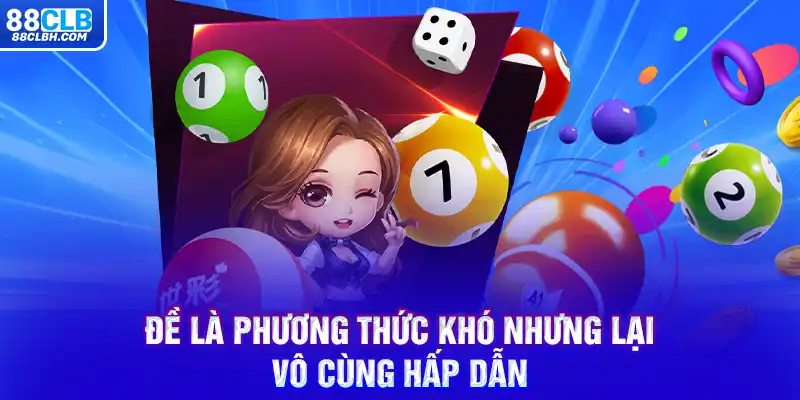 Đề là phương thức khó nhưng lại vô cùng hấp dẫn