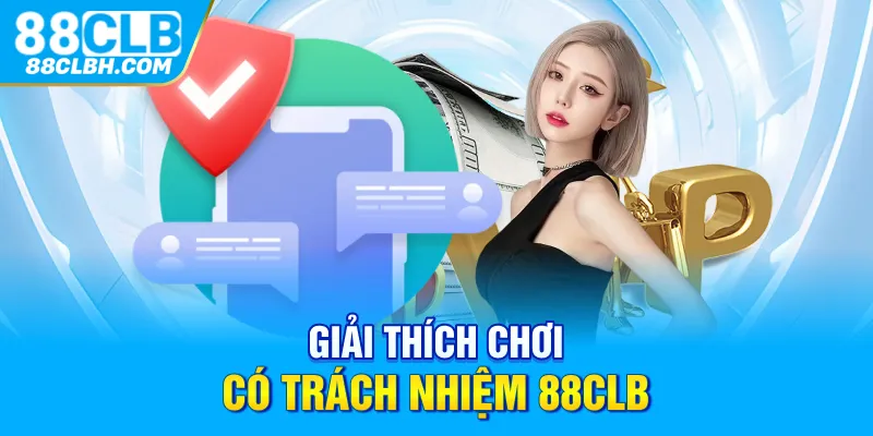 Giải thích chơi có trách nhiệm tại nhà cái 88CLB