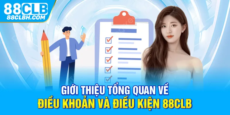 Giới thiệu tổng quan về điều khoản và điều kiện 88CLB