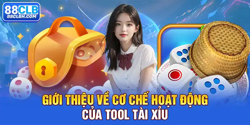 Giới thiệu về cơ chế hoạt động của tool Tài xỉu