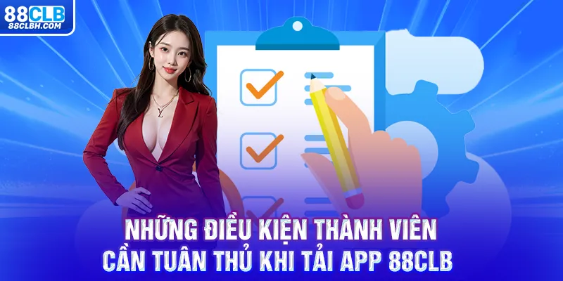 Những điều kiện thành viên cần tuân thủ khi tải app 88CLB 