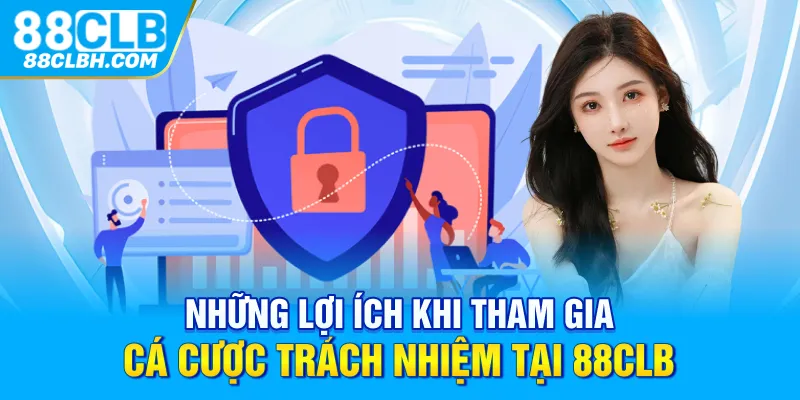 Những lợi ích khi tham gia cá cược trách nhiệm tại 88CLB