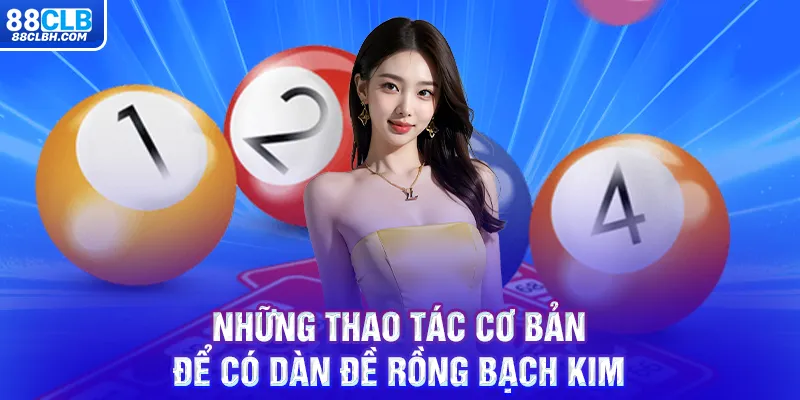 Những thao tác cơ bản để có dàn đề rồng bạch kim