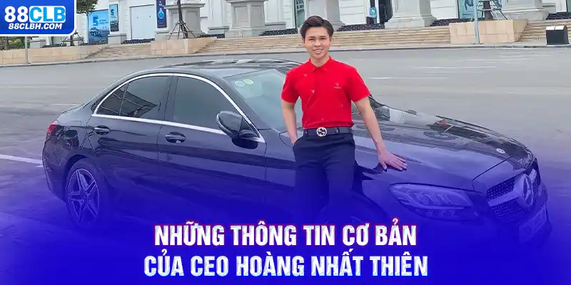 Những thông tin cơ bản của CEO Hoàng Nhất Thiên