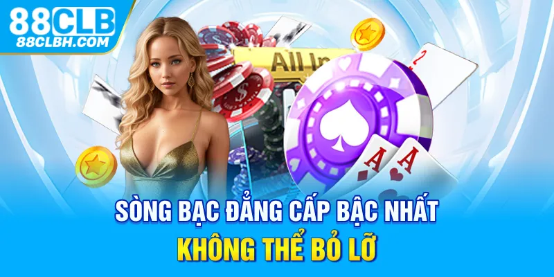 Sòng bạc đẳng cấp bậc nhất không thể bỏ lỡ 