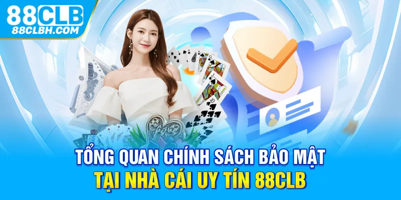 Tổng quan chính sách bảo mật tại nhà cái uy tín 88CLB