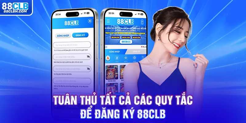 Tuân thủ tất cả các quy tắc để đăng ký 88CLB