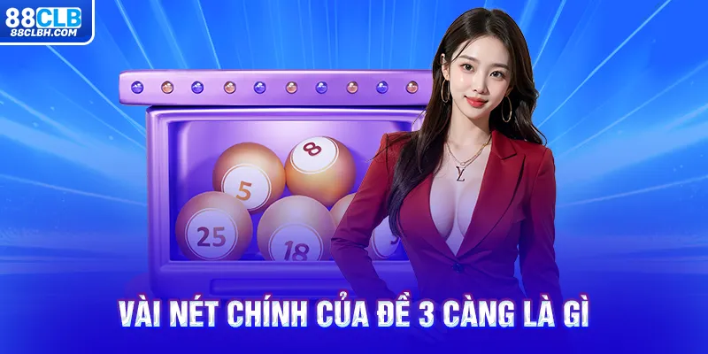 Vài nét chính của đề 3 càng là gì