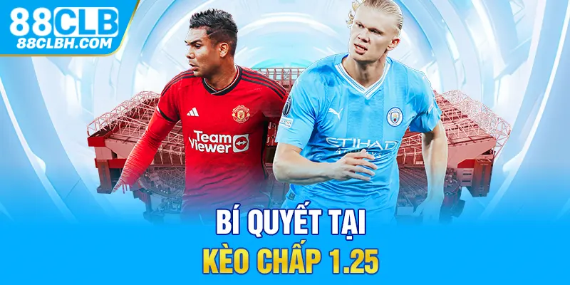 Bí quyết tại kèo chấp 1.25