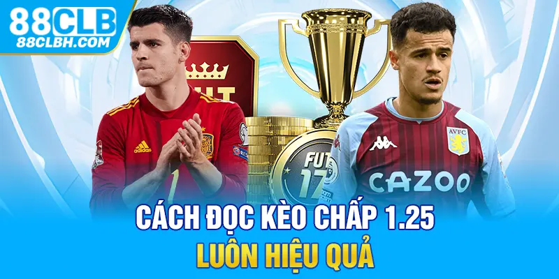 Cách đọc kèo chấp 1.25 luôn hiệu quả