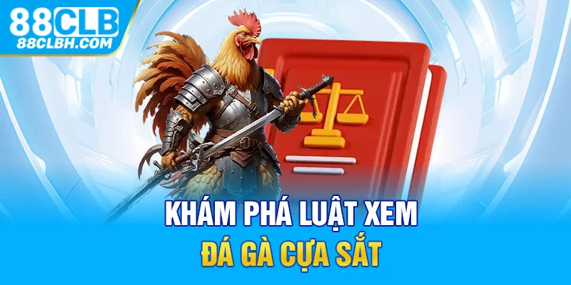 Khám phá luật xem đá gà cựa sắt