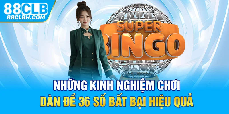 Những kinh nghiệm chơi dàn đề 36 số bất bại hiệu quả